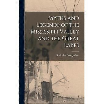 Myths And Legends Of The Mississippi Valley And The Great Lakes - Katharine Berry Judson - Paperback - English Book - History