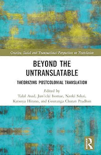Beyond the Untranslatable Theorizing Postcolonial Translation
