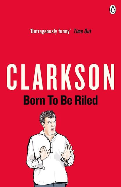 Born To Be Riled by Jeremy Clarkson Paperback Book