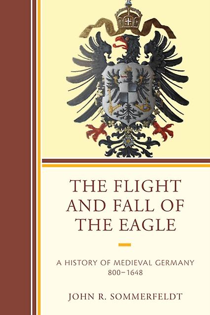 The Flight And Fall Of The Eagle by John R. Sommerfeldt Paperback Book