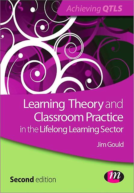 Learning Theory And Classroom Practice In The Lifelong Learning Sector by Jim Gould Paperback