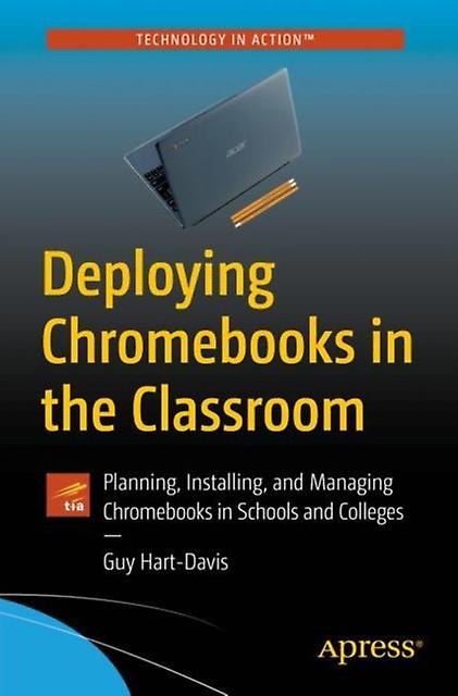 Deploying Chromebooks In The Classroom by Guy HartDavis Paperback Book