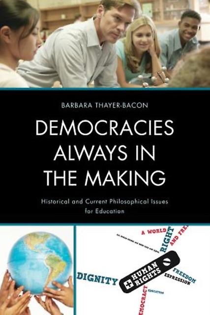 Democracies Always In The Making by Barbara J. ThayerBacon Hardback Book