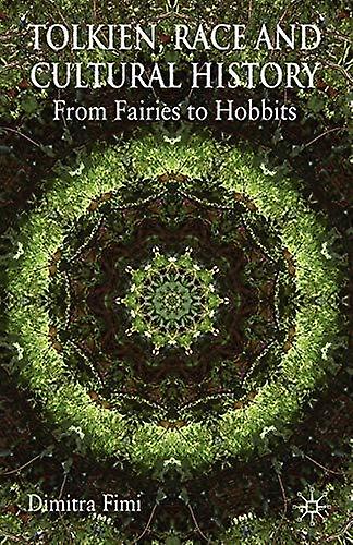 Tolkien Race And Cultural History by Dimitra Fimi Paperback Book