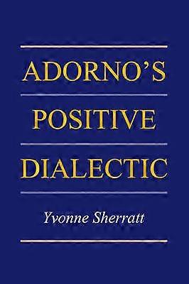 Adorno's Positive Dialectic
