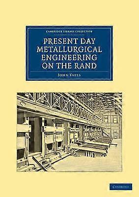 Present Day Metallurgical Engineering on the Rand