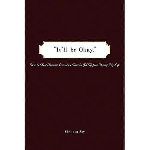 "It'll be Okay.": How I Kept Obsessive-Compulsive Disorder