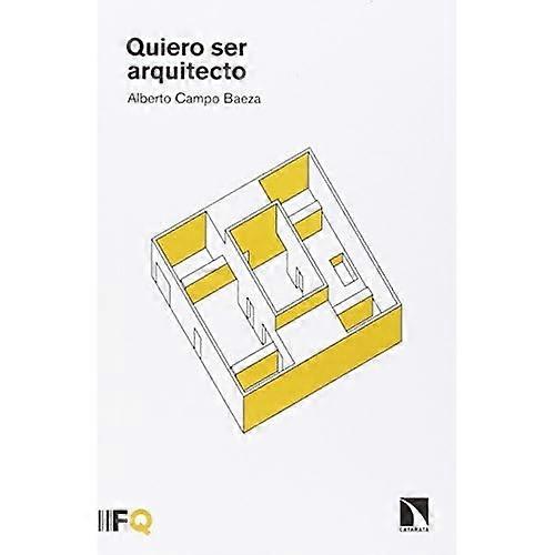 Campo Baeza, A: Quiero ser arquitecto