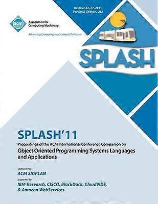 SPLASH 11 Atti della conferenza internazionale ACM Companion on Object Oriented Programming Systems Linguaggi e applicazioni