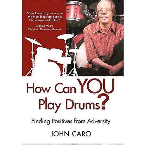How Can You Play Drums?: Finding Positives from Adversity