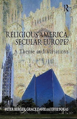 Religious America Secular Europe?: A Theme and Variations
