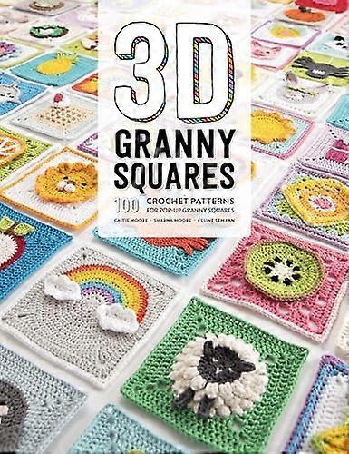 3D Granny Squares: 100 Crochet Patterns for Pop Up Granny Squares
