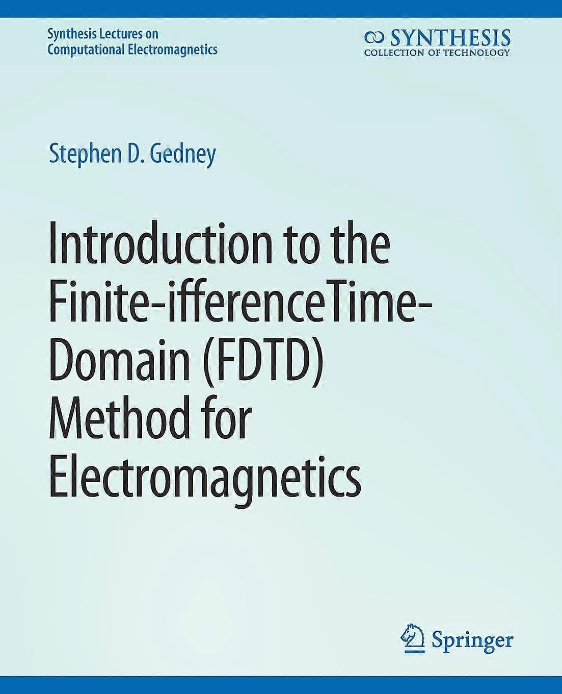 Introduction To The Finitedifference Timedomain Fdtd Method For Electromagnetics by Stephen Gedney Paperback Book