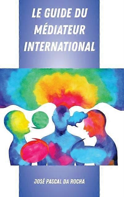 Le Guide Du Mediateur International by Jose Pascal Da Rocha Hardback Book