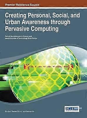 Creating Personal Social and Urban Awareness through Pervasive Computing
