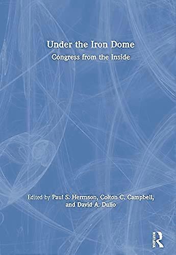 Under the Iron Dome: Congress from the Inside