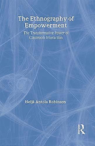 The Ethnography Of Empowerment: The Transformative Power Of Classroom interaction