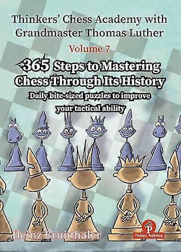 Thinkers Chess Academy With Grandmaster Thomas Luther  Volume 7 By Heinz Bruntha by Heinz Brunthaler Paperback