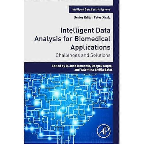 Intelligent Data Analysis for Biomedical Applications: Challenges and Solutions (Intelligent Data-Centric Systems: Sensor Collected Intelligence)