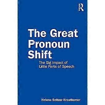 Die große Pronomenverschiebung: Die große Wirkung kleiner Teile der Sprache
