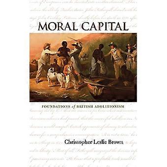 Moralisches Kapital: Grundlagen des britischen Abolitionismus