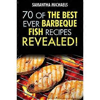 Barbecue Rezepte: 70 der besten jemals Barbecue Fisch Rezepte... aufgedeckt!