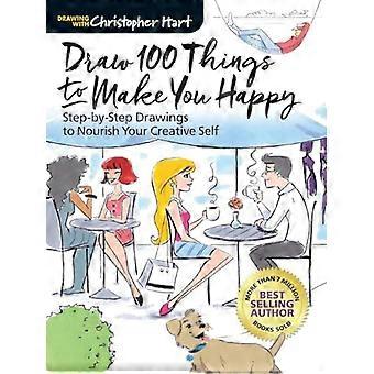 Draw 100 Things to Make You Happy: Step-By-Step Drawings to Nourish Your Creative Self