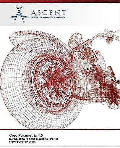 Creo Parametric 4.0 Introduction to Solid Modeling - Part 2
