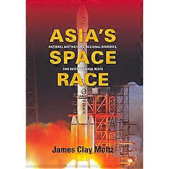 Asiens Wettlauf ins All: Nationale Motivationen, regionale Rivalitäten und internationale Risiken (Contemporary Asia in the World)