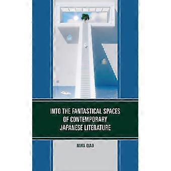 Into The Fantastic Spaces Of Contemporary Japanese Literature - Bloomsbury Publishing PLC - Kovakantinen - fi-kirja
