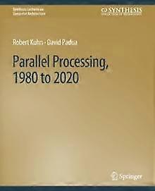 Parallel Processing 1980 To 2020 - Robert Kuhn - Paperback - en Book