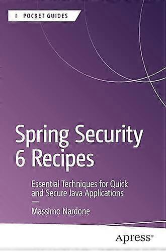 Spring Security 6 Recipes Essential Techniques For Quick And Secure Java Applica - Massimo Nardone - Paperback - en Book
