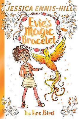 Evie's Magic Bracelet: The Fire Bird