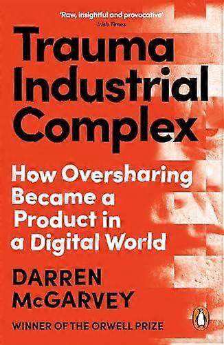 Trauma Industrial Complex - Darren McGarvey