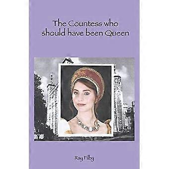 The countess who should have been queen