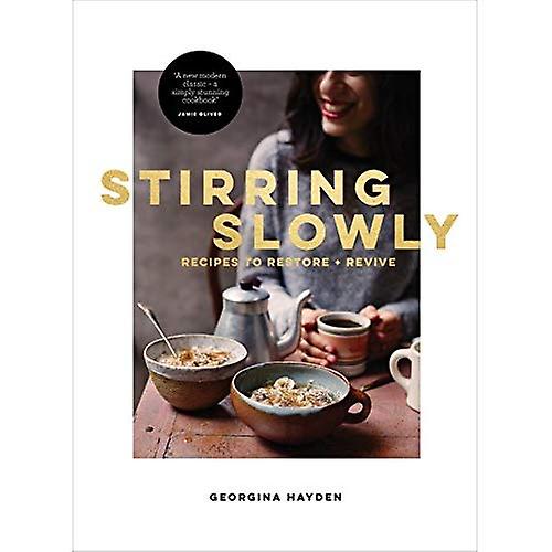 Stirring Slowly: Recipes to Restore and Revive
