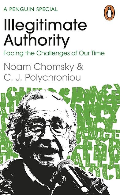 Illegitimate Authority Facing The Challenges Of Our Time by C. J. Polychroniou Paperback Book