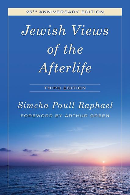 Jewish Views Of The Afterlife by Simcha Paull Raphael Paperback Book