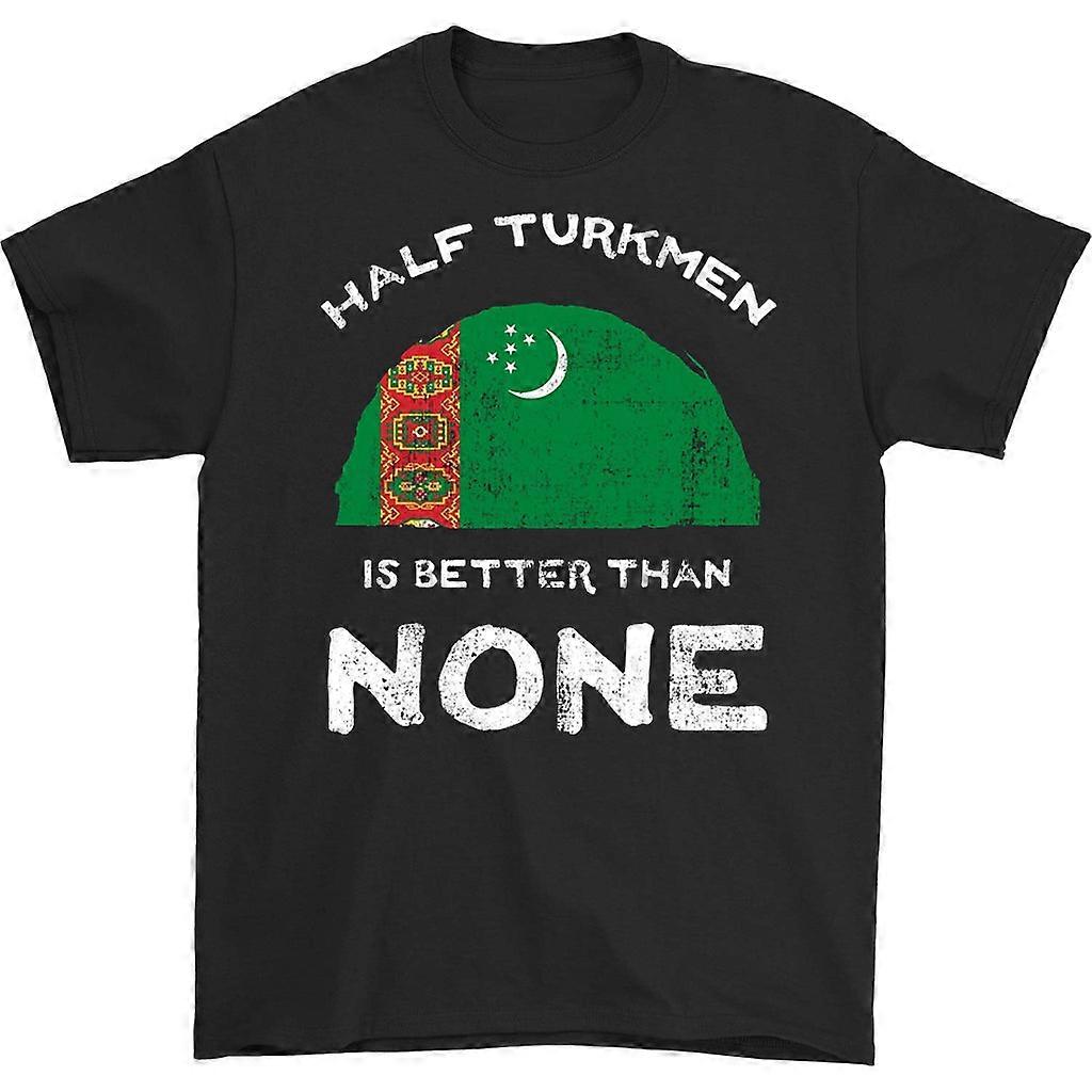 Half Turkmen Is Better Than None T-shirt