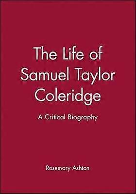 The Life of Samuel Taylor Coleridge