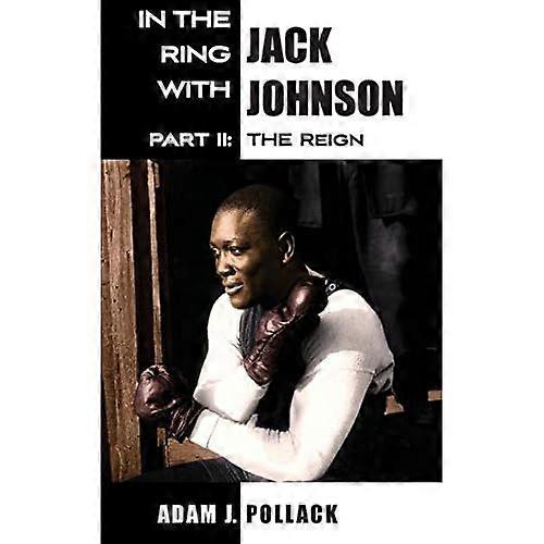 In the Ring With Jack Johnson - Part II: The Reign