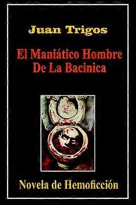 El Maniatico Hombre De La Bacinica