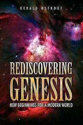 Rediscovering Genesis New Beginnings for a Modern World