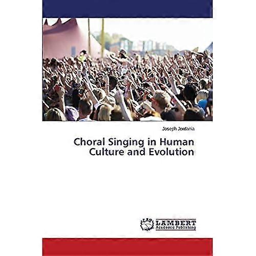 Choral Singing in Human Culture and Evolution