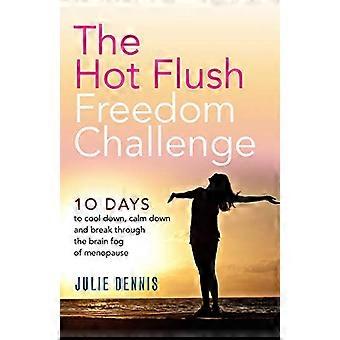 The Hot Flush Freedom Challenge 10 days to cool down calm down and break through the brain fog of menopause