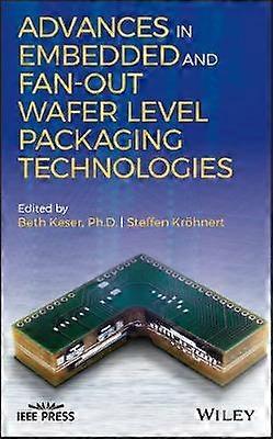 Advances in Embedded and Fan-Out Wafer Level Packaging Technologies