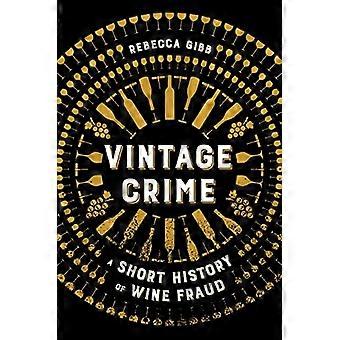 Vintage Crime: Eine kurze Geschichte des Weinbetrugs