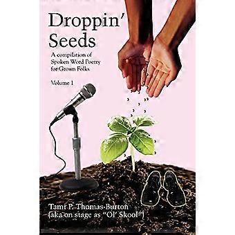 Droppin' Seeds: A Compilation of Spoken Word Poetry for Grown Folks