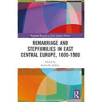 Wiederverheiratung und Stieffamilien in Ostmitteleuropa, 1600-1900 (Routledge-Forschung in der Geschichte der Frühen Neuzeit)