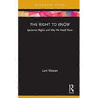Het recht om te weten: epistemische rechten en waarom we ze nodig hebben (Routledge focus op filosofie)